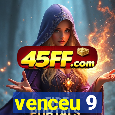venceu 9